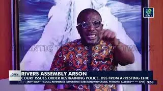 Rivers Assembly Arson: Court Issues Order Restraining Police, DSS From Arresting Ehie #riverscrisis