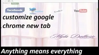 customize google chrome new tab , anything means everything