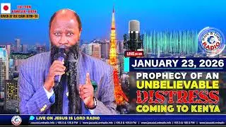 PROPHECY OF AN UNBELIEVABLE DISTRESS COMING TO KENYA - JANUARY 23, 2026 - PROPHET DR. OWUOR