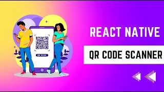 Unleash the Fun: Building a QR Code Scanner in React Native!