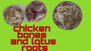 How  to  clean  chicken  bones and cut  lotus  roots..
