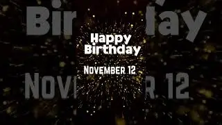 Happy Birthday! November 12 #happybirthday #birthdaywishes #novemberbirthday #november12