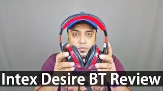 Intex Desire BT Review - Full Hands on with Features, Performance, Price in India - Nothing Wired