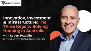 Innovation, Investment & Infrastructure: The Three Keys to Solving Housing in Australia