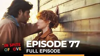 In Spite Of Love Episode 77