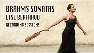 BRAHMS | LISE BERTHAUD &middot; RECORDING SESSIONS