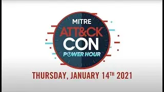 ATT&CKcon Power Hour January 2021 - Full Session