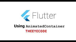 Animated Container | Flutter Tutorial for Beginners | VS Code | Android Studio | TheEyeCode