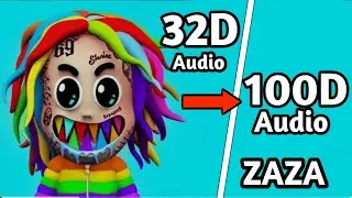 6ix9ine - ZAZA | 100D Audio not 32D & 8D Audio | Use Headphones