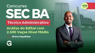 Concurso SEC BA 2026: T&eacute;cnico Administrativo | An&aacute;lise do Edital com 2.500 Vagas (N&iacute;vel M&eacute;dio