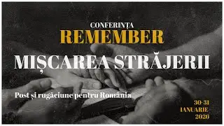 🔴 🎥 LIVE | CONFERINȚA „REMEMBER” | MIȘCAREA STRĂJERII | SESIUNEA 5