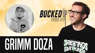 Grimm Doza Interview - Bucked Up #273