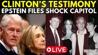 Epstein Files LIVE: Clinton's Capitol Testimony & Shocking New Revelations Uncovered!