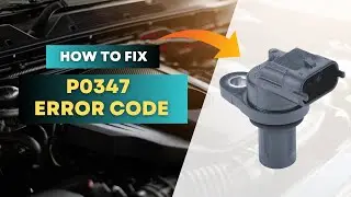 How to Fix P0347 Code: Comprehensive Step-by-Step Guide@FourWheelsEmpire