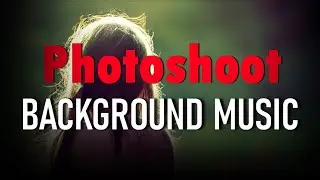 Photoshoot background music / background music for photography