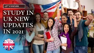 STUDY IN UK IMPORTANT NEW UPDATES IN 2021 | TOP UNIVERSITIES IN UK