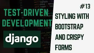 Styling the Application Bootstrap And Crispy Forms | Learn Test Driven Development With Django #13