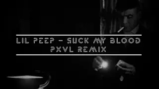 Lil Peep - Suck My Blood (PXVL Remix)