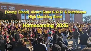 (Young Blood) 🎶 Alcorn State S-O-D and Dutchtown High Marching Band [Homecoming] 2025