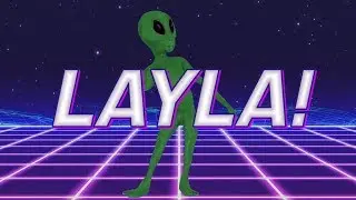 HAPPY BIRTHDAY LAYLA! - ALIEN REMIX