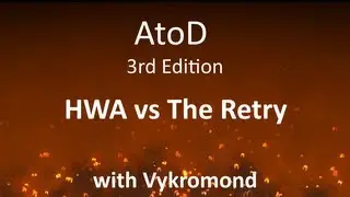 AtoD 3: HWA vs The Retry /w Vykromond