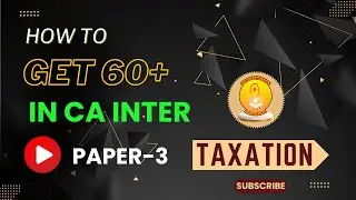 HOW TO SCORE 60+(EXEMPTION) IN CA INTER GROUP-1 TAXATION