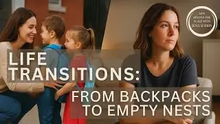 Life Transitions : Back to School Edition. From preschool drop - off to college move in.