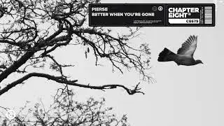 Pierse  - Better When You're Gone (Official)