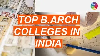 TOP B.ARCH COLLEGES IN INDIA AND THEIR ENTRANCE COLLEGES|BEST ARCHITECTURE COLLEGES IN INDIA.
