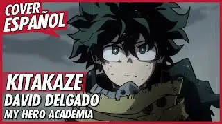 KITAKAZE - My Hero Academia Season 6 ED 2 (Ending 11) | Cover Español | David Delgado