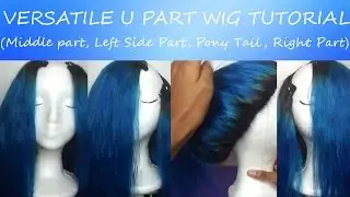 Versatile U PART Wig Tutorial