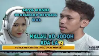MIMEL MASIH BERHARAP KEPADA AUL -AUL DAN MIMEL MENJAWAB STATUS HUBUNGAN MEREKA