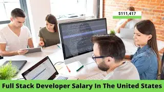 What does a Full Stack Developer do? Average salary for a Full Stack Developer in the United States