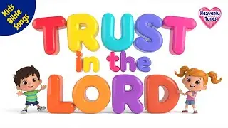 Trust in the Lord | Kids Bible Song | Faith Christian Songs for Children