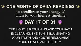 Day 17 of 31 | Tarot Reading, Energy Update & Channeled Guidance | Spiritual & Twin Flame Collective