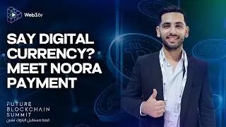 Revolutionizing Payments with Noora Crypto | Future Blockchain Summit