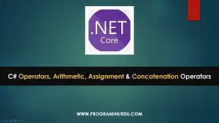 C# .NET Core Tutorials In Urdu & Hindi - C# Arithmetic, Assignments and Concatenation Operators