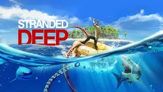 Выживание на необитаемом острове Stranded Deep Часть 3 меняем остров