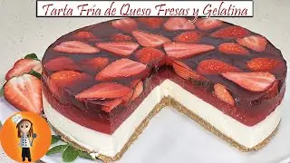 Tarta Fría de Queso, Fresas y Gelatina | Receta de Cocina en Familia