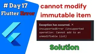 Error ! : cannot modify immutable / unmodifiable items || #flutter error solving day 17/100