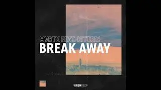01. MVRTK (Feat. Kittrix) - Break Away (Radio Edit)
