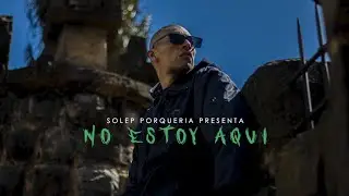 Solep Porquer&iacute;a - NO ESTOY AQU&Iacute; - (video oficial) 🧨2025