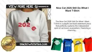 Nice Cat 2026 Still Do What I Want T-Shirt