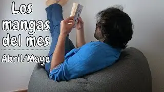 Los MANGAS del mes📖: Abril/mayo (2021)| Primer video de MANGAS 😬