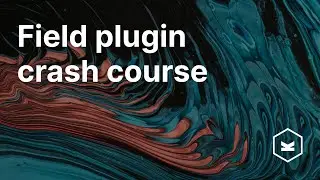 Field Plugin Crash Course