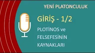 052 Yeni-Platonculuk ve Plotinos Giriş - 1/2