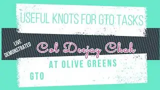 Useful Knots for GTO Tasks. Explained By Col. Deejay Chahal Director Olive Greens.