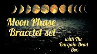 Moon Phase bracelet set w\ Bargain Bead Box 