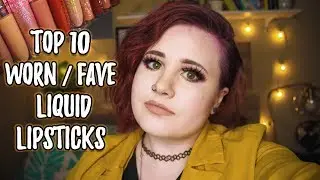 My Top 10 Most Worn Liquid Lipsticks as of 2019