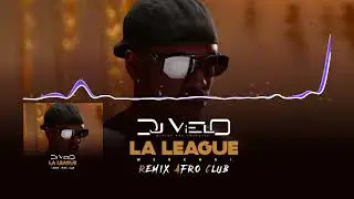 Dj Vielo X La league - Werenoi Remix Afro Club